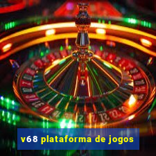 v68 plataforma de jogos